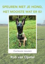 9789464319941 Speuren met je hond, het mooiste wat er is!, Boeken, Nieuw, Rob van Opstal, Verzenden