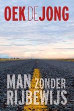 9789025476328 Man zonder rijbewijs Oek de Jong, Verzenden, Nieuw, Oek de Jong
