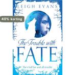 Trouble With Fate 9781447231264 Leigh Evans, Boeken, Verzenden, Zo goed als nieuw, Leigh Evans