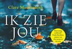 Ik zie jou / Dwarsligger / 515 9789049805913, Boeken, Verzenden, Gelezen, Clare Mackintosh