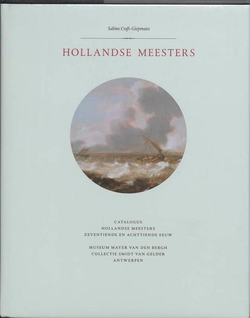 Hollandse meesters 9789085860112 Sabine Craft-Giepmans, Boeken, Kunst en Cultuur | Beeldend, Zo goed als nieuw, Verzenden
