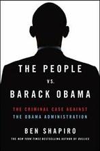 The People vs. Barack Obama: The Criminal Case . Shapiro, Boeken, Politiek en Maatschappij, Zo goed als nieuw, Ben Shapiro, Verzenden