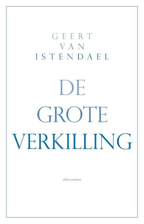 De grote verkilling 9789045039404 Geert van Istendael, Boeken, Politiek en Maatschappij, Gelezen, Verzenden