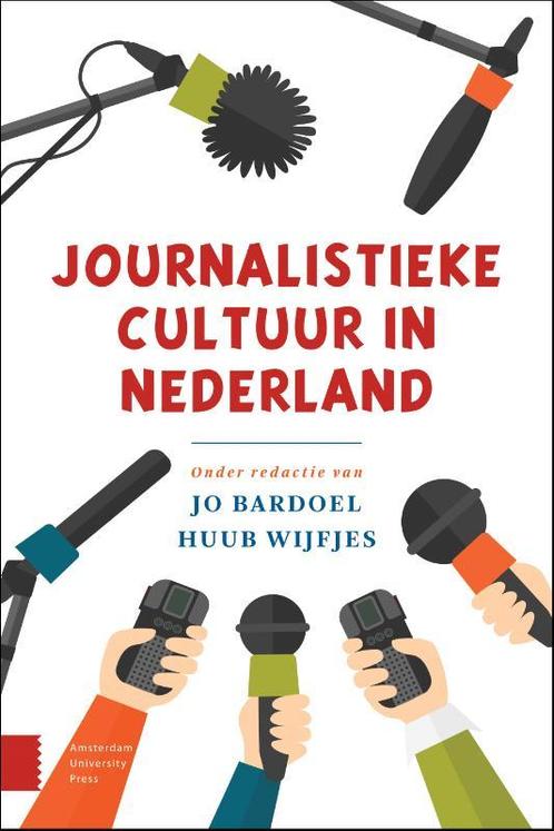 Journalistieke cultuur in Nederland 9789463725033, Boeken, Studieboeken en Cursussen, Zo goed als nieuw, Verzenden