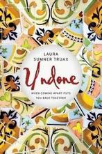 Truax, Laura Sumner : Undone: When Coming Apart Puts You, Gelezen, Laura Sumner Truax, Verzenden