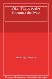 Pike: The Predator Becomes the Prey By John Bailey, Martyn, Boeken, Sportboeken, Zo goed als nieuw, Verzenden