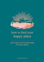 9780753734964 How to Find Your Happy Place, Boeken, Studieboeken en Cursussen, Verzenden, Nieuw, Alison Davies