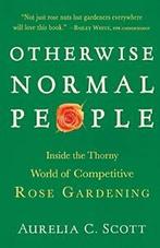 Otherwise Normal People: Inside the Thorny Worl. Scott, C.., Boeken, Verzenden, Zo goed als nieuw, Scott, Aurelia C.