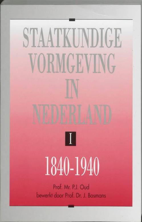 Staatkundige vormgeving in Nederland I 1840-1940 P.J. Oud, Boeken, Politiek en Maatschappij, Gelezen, Verzenden