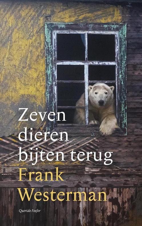 Zeven dieren bijten terug 9789021437033 Frank Westerman, Boeken, Overige Boeken, Zo goed als nieuw, Verzenden
