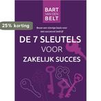 De zeven sleutels voor zakelijk succes 9789082120684, Boeken, Verzenden, Zo goed als nieuw, Bart van den Belt