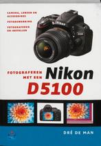 Fotograferen met een Nikon D5100 9789043023221 Dré de Man, Boeken, Verzenden, Gelezen, Dré de Man