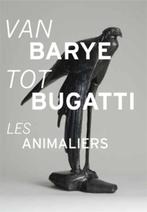 Van Barye tot Bugatti 9789040076756, Verzenden, Zo goed als nieuw