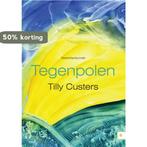 Tegenpolen 9789048431540 Tilly Custers, Boeken, Verzenden, Gelezen, Tilly Custers