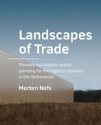 Landscapes of Trade / A+BE Architecture and the Built, Boeken, Verzenden, Zo goed als nieuw, Merten Nefs