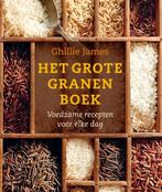 Het grote granenboek 9789059565036 Ghillie James, Verzenden, Zo goed als nieuw, Ghillie James