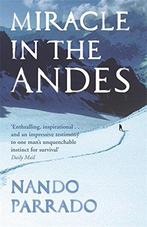 Miracle In The Andes: 72 Days on the Mountain and My Long, Verzenden, Gelezen, Nando Parrado