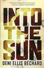 Into the Sun.by Bechard New, Boeken, Oorlog en Militair, Zo goed als nieuw, Deni Ellis Bechard, Verzenden