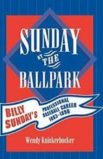 Sunday at the Ballpark: Billy Sundays Professi., Verzenden, Zo goed als nieuw, Knickerbocker, Wendy