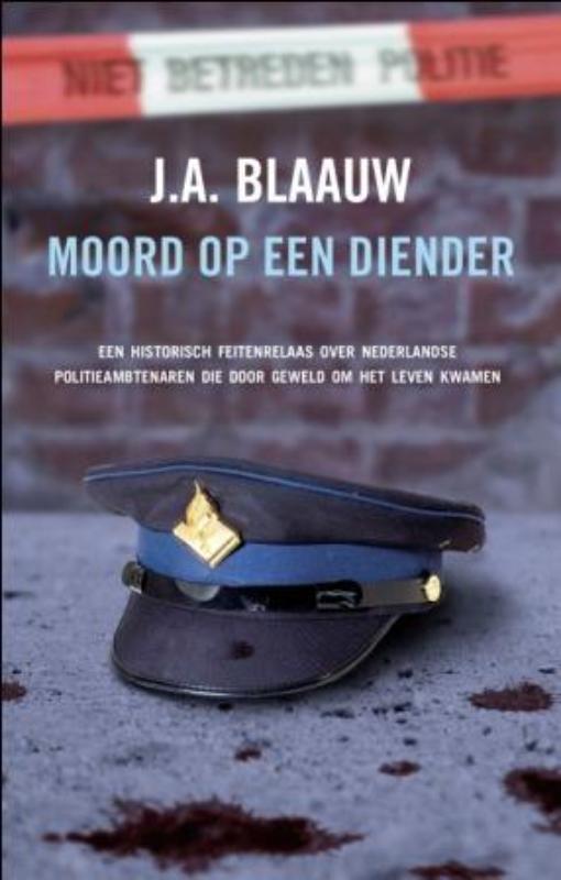 Moord op een diender 9789026129124 J.A. Blaauw, Boeken, Thrillers, Gelezen, Verzenden