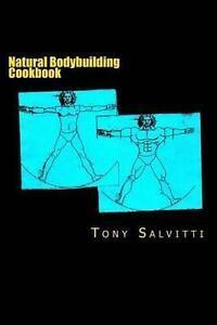 Salvitti, Tony : Natural bodybuilding cookbook, Boeken, Sportboeken, Gelezen, Verzenden