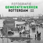 9789490631154 Fotografie Gemeentewerken Rotterdam 1945-1965, Boeken, Schoolboeken, Verzenden, Zo goed als nieuw, Frits Gierstberg