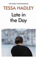 Late in the Day 9781784709235 Tessa Hadley, Verzenden, Gelezen, Tessa Hadley