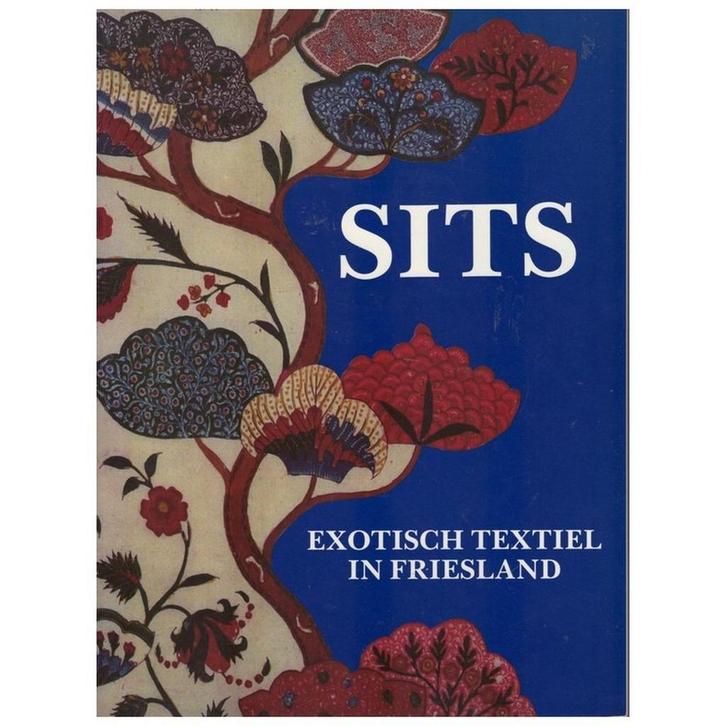 Sits: exotisch textiel in Friesland - deel 1 / Sits:, Boeken, Geschiedenis | Wereld, Zo goed als nieuw, Verzenden