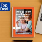 Hoe ga je om met kinderen op school en met, 9789001007089, Verzenden, Zo goed als nieuw