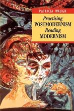 Practising Postmodernism Reading Modernism - Patricia Waugh, Verzenden, Nieuw