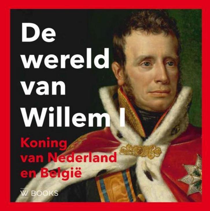 De wereld van Willem I 9789462581081 Paul Brood, Boeken, Geschiedenis | Vaderland, Gelezen, Verzenden