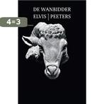 De wanbidder 9789056550981 Elvis Peeters, Verzenden, Zo goed als nieuw, Elvis Peeters