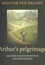 Arthurs pelgrimage 9789493288959 Wouter ter Braake, Boeken, Verzenden, Zo goed als nieuw, Wouter ter Braake