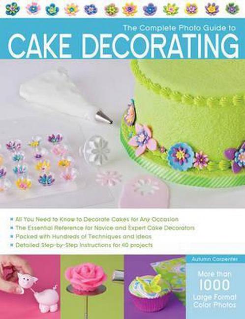 The Complete Photo Guide to Cake Decorating 9781589236691, Boeken, Overige Boeken, Gelezen, Verzenden