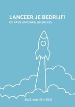Lanceer je bedrijf! 9789490085735 Bart van den Belt, Verzenden, Zo goed als nieuw, Bart van den Belt