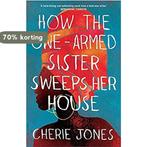 How the OneArmed Sister Sweeps Her House A powerful,, Boeken, Verzenden, Zo goed als nieuw, Jones