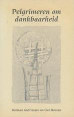PELGRIMEREN OM DANKBAARHEID 9789024280711 Herman Andriessen, Verzenden, Gelezen, Herman Andriessen