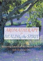 Aromatherapy for Healing the Spirit 9780892818877, Verzenden, Gelezen, Gabriel Mojay