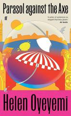 Parasol against the axe 9780571366637 Helen Oyeyemi, Verzenden, Zo goed als nieuw, Helen Oyeyemi