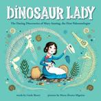 Dinosaur Lady: The Daring Discoveries of Mary Anning, the, Verzenden, Zo goed als nieuw, Linda Skeers