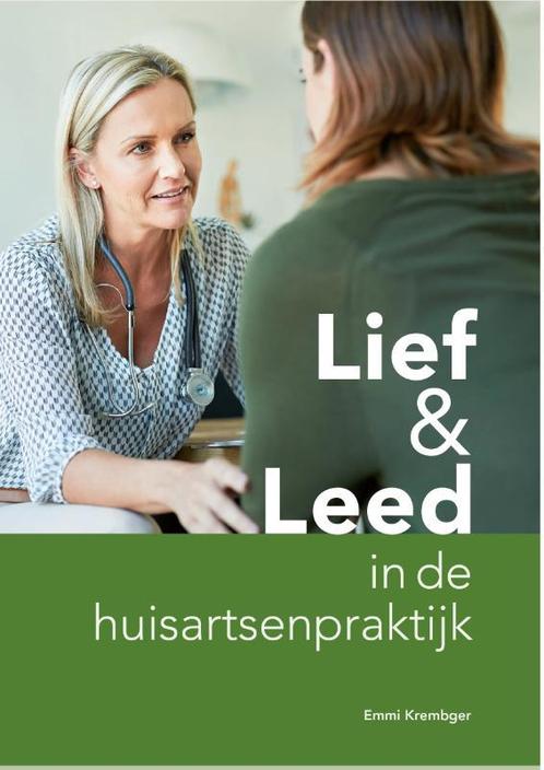 Lief & Leed in de huisartsenpraktijk 9789090360157, Boeken, Overige Boeken, Zo goed als nieuw, Verzenden
