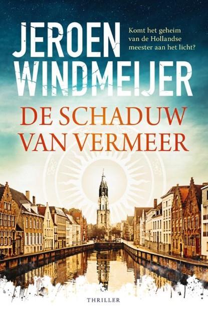 De schaduw van Vermeer | 9789402713633 | Jeroen Windmeijer, Boeken, Thrillers, Zo goed als nieuw