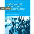 Professioneel inhuren van flexibele arbeid 9789082150308, Verzenden, Zo goed als nieuw, Rob De Laat