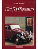 FIAT 500 TOPOLINO, LE AUTO CLASSICHE, TUTTO SU TUTTI I, Nieuw, Author