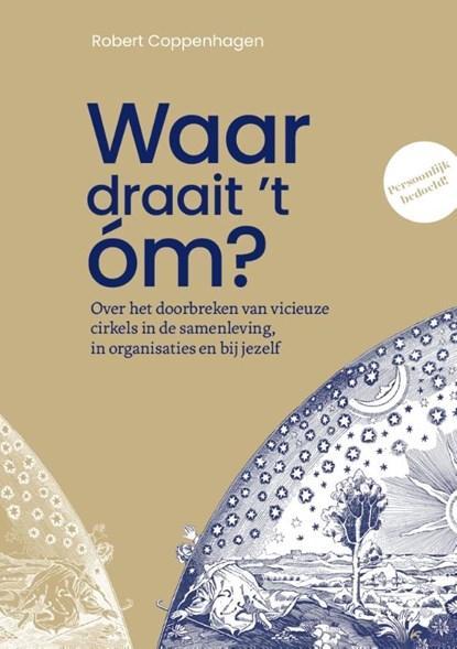 Waar draait ’t óm? | 9789464811674 | Robert Coppenhagen, Boeken, Wetenschap, Zo goed als nieuw