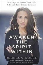 Awaken the Spirit Within: 10 Steps to Ignite Yo. Rosen, Rose, Boeken, Rebecca Rosen, Samantha Rose, Zo goed als nieuw, Verzenden