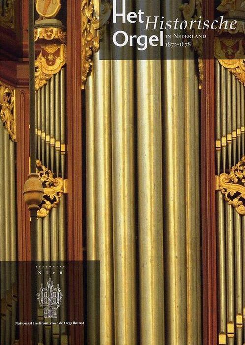 10 Het historisch orgel in Nederland 1872-1878 9789075473124, Boeken, Muziek, Gelezen, Verzenden