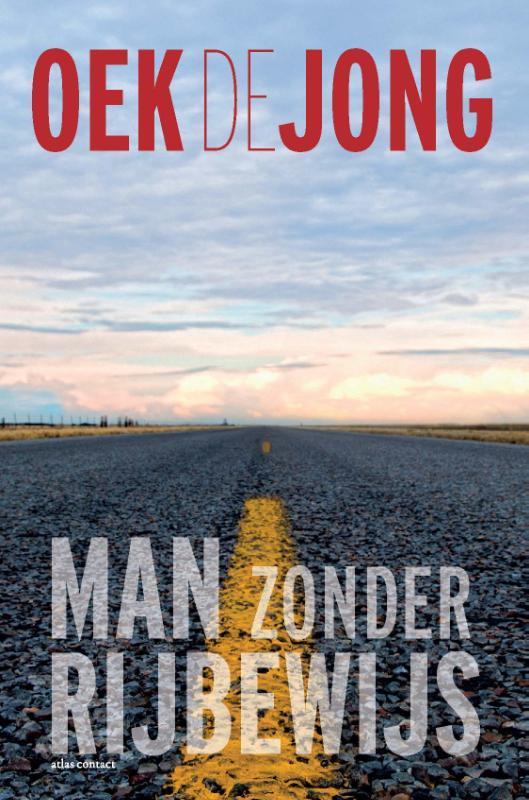 Man zonder rijbewijs 9789025473594 Oek de Jong, Boeken, Literatuur, Zo goed als nieuw, Verzenden