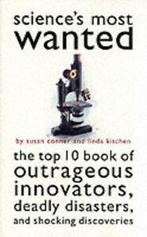 Sciences most wanted: the top 10 book of outrageous, Gelezen, Linda Kitchen, Susan Conner, Verzenden