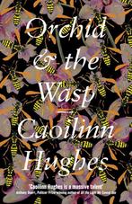 Orchid & the Wasp 9781786074201 Caoilinn Hughes, Verzenden, Gelezen, Caoilinn Hughes
